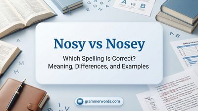Nosy or Nosey