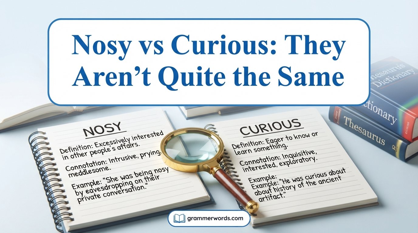 Nosy vs Curious: They Aren't Quite the Same